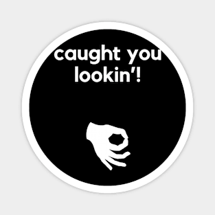 Caught you looking- a funny circle game design Magnet